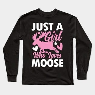 Just a Girl Who Loves Moose Long Sleeve T-Shirt